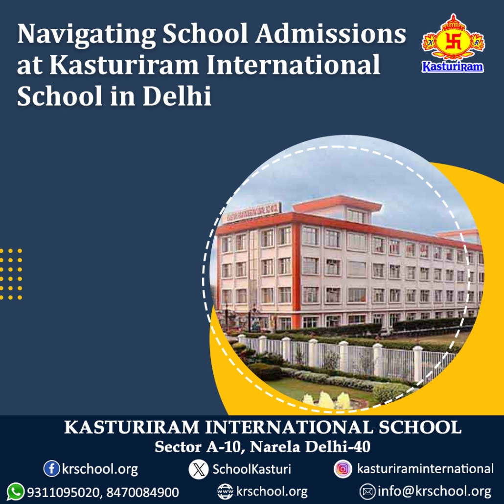 Navigating School Admissions at Kasturiram International School in Delhi – Tech, Business, Digital Marketing, Lifestyle, Education Timtoo Blog