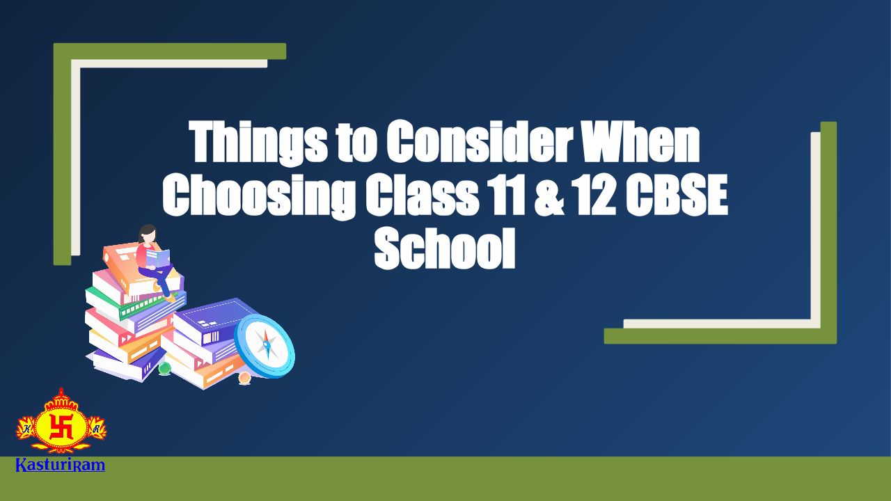 Things To Consider When Choosing Class 11 _ 12 CBSE School