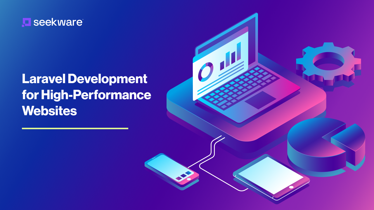 Laravel Web Development: Building High-Performance Websites