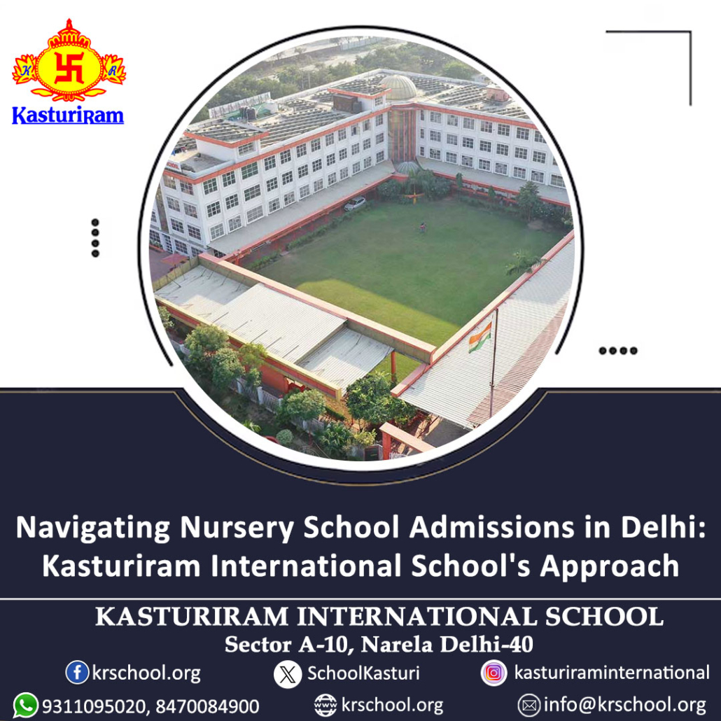 Navigating Nursery School Admissions in Delhi: Kasturiram International School’s Approach – Buy UK Bayi