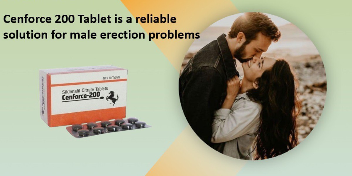 Cenforce 200 Tablet is a reliable solution for male erection problems