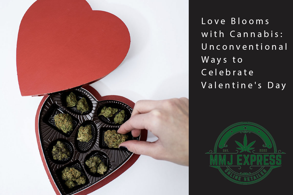 Love Blooms with Cannabis: Unconventional Ways to Celebrate Valentine's Day - MMJ Express