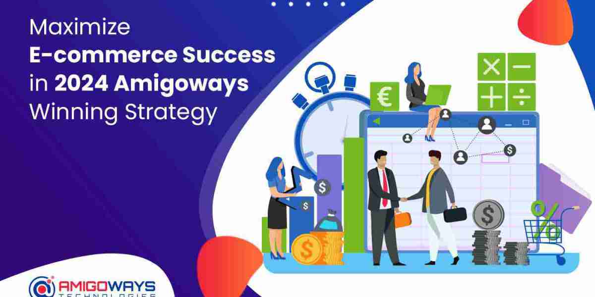 Maximize E-Commerce Success In 2024: Amigoways Winning Strategy
