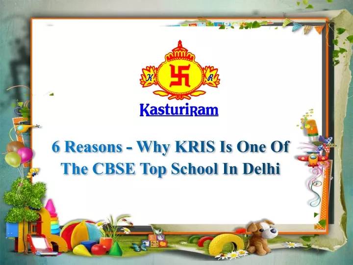 PPT - Why KRIS Is One Of The CBSE Top School In Delhi PowerPoint Presentation - ID:13189097