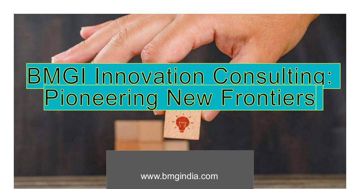 BMGI Innovation Consulting_ Pioneering New Frontiers.pdf | DocHub