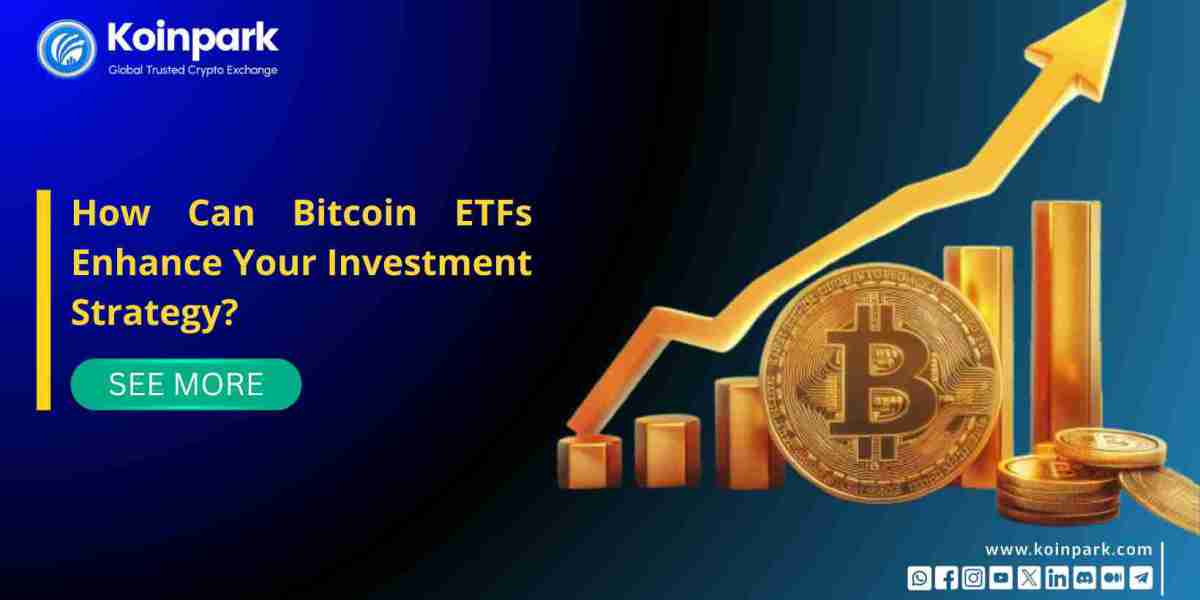 How Can Bitcoin ETFs Enhance Your Investment Strategy?