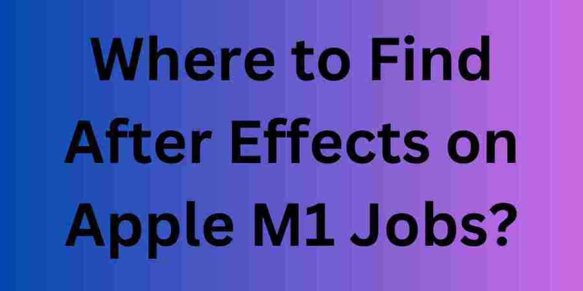 Where to Find After Effects on Apple M1 Jobs?