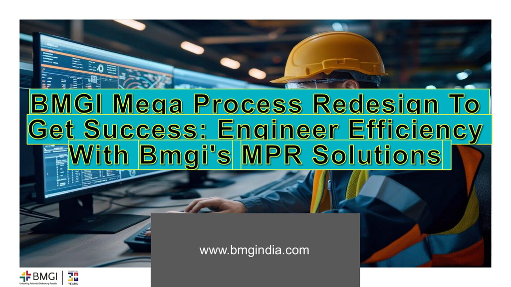 BMGI Mega Process Redesign To Get Success: Engineer Efficiency With Bmgi's MPR Solutions