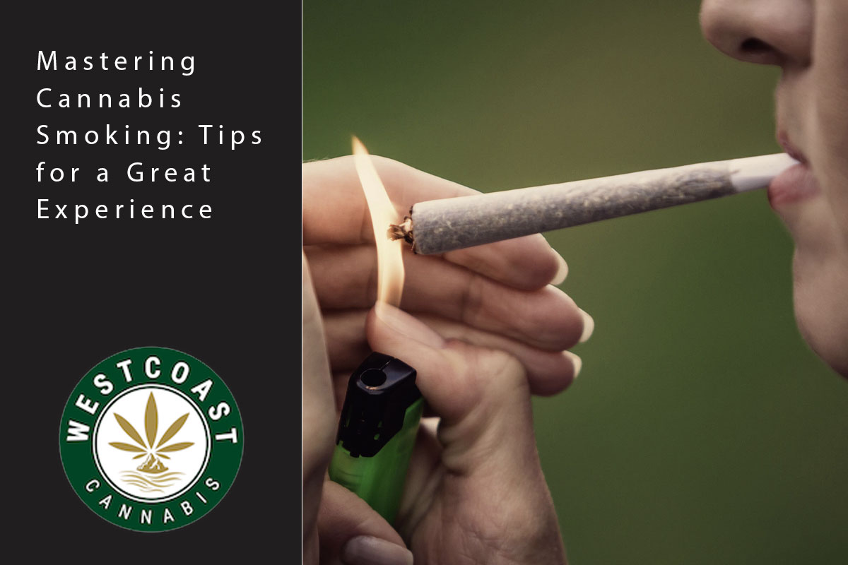 Mastering Cannabis Smoking: Tips for a Great Experience - West Coast Cannabis