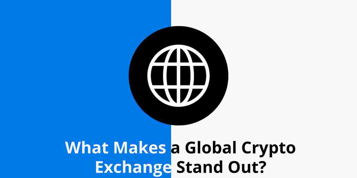 What Makes a Global Crypto Exchange Stand Out?