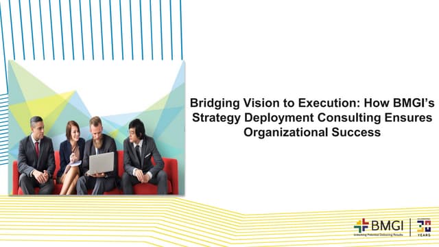 Bridging Vision to Execution_ How BMGI’s Strategy Deployment Consulting Ensures Organizational Success.pdf