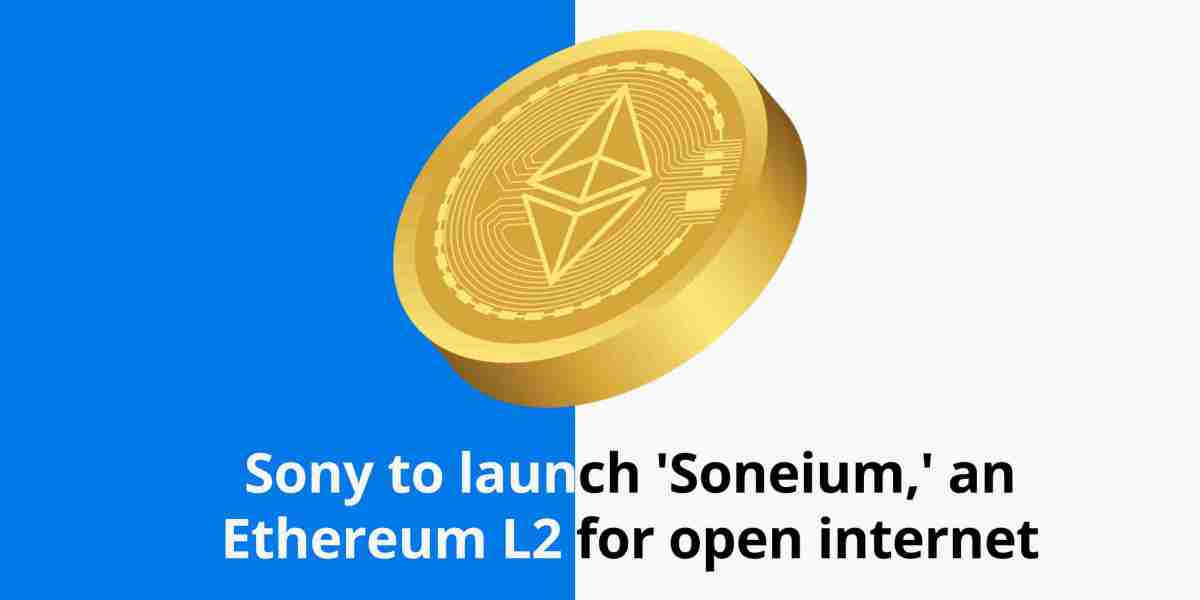 Sony to launch 'Soneium,' an Ethereum L2 for open internet