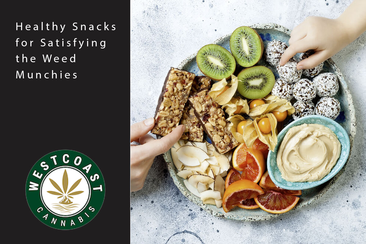 Healthy Snacks for Satisfying the Weed Munchies - West Coast Cannabis