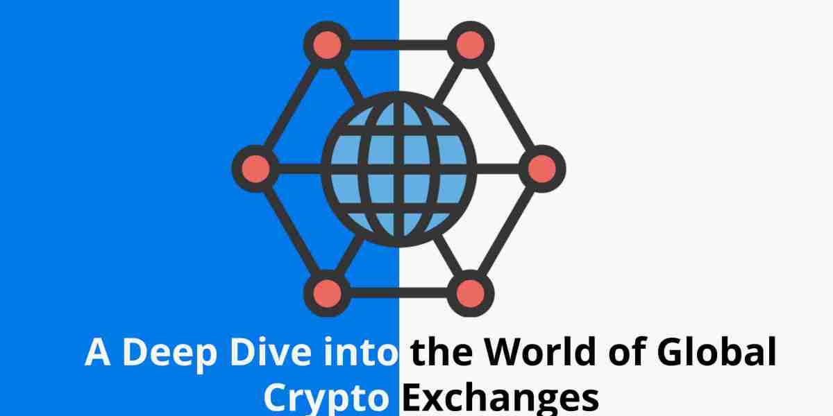 A Deep Dive into the World of Global Crypto Exchanges