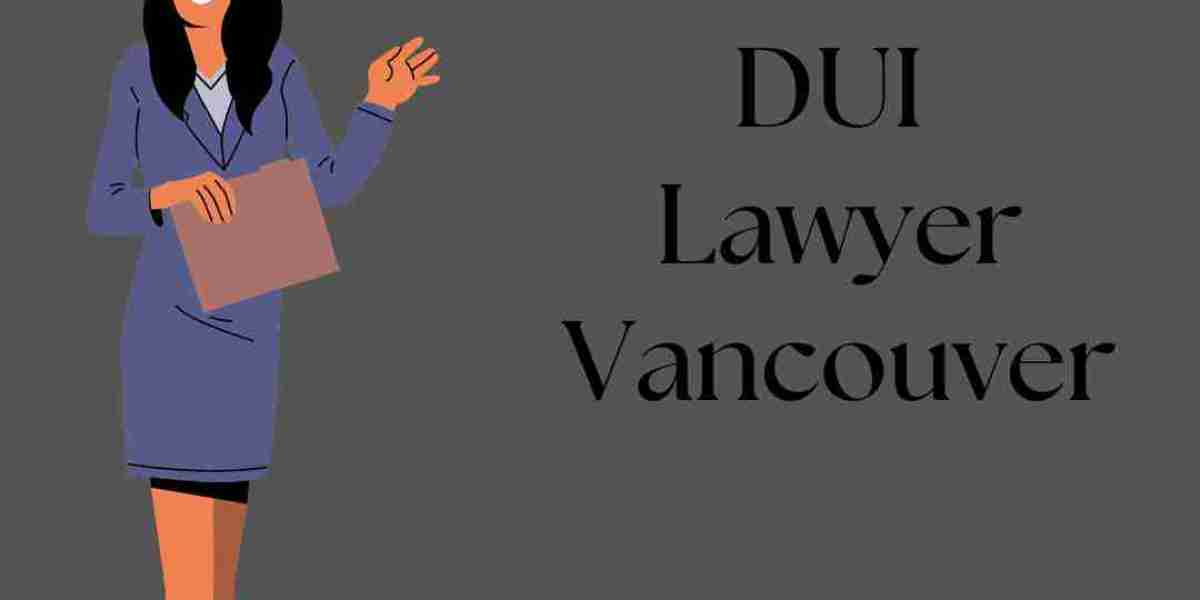 DUI Lawyer Vancouver: Why You Need Professional Legal Assistance for DUI Charges