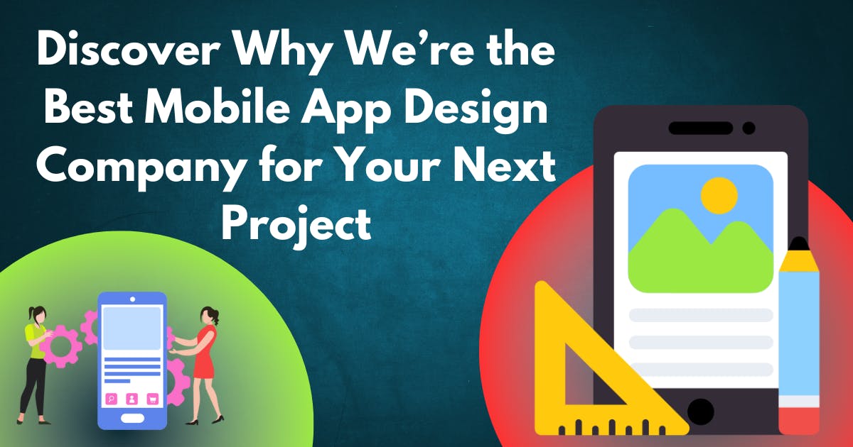 Why We’re the Best Mobile App Design Company for Your Next Project