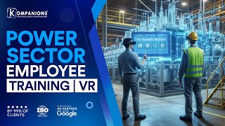 Power Sector Employee Training with VR | Kompanions