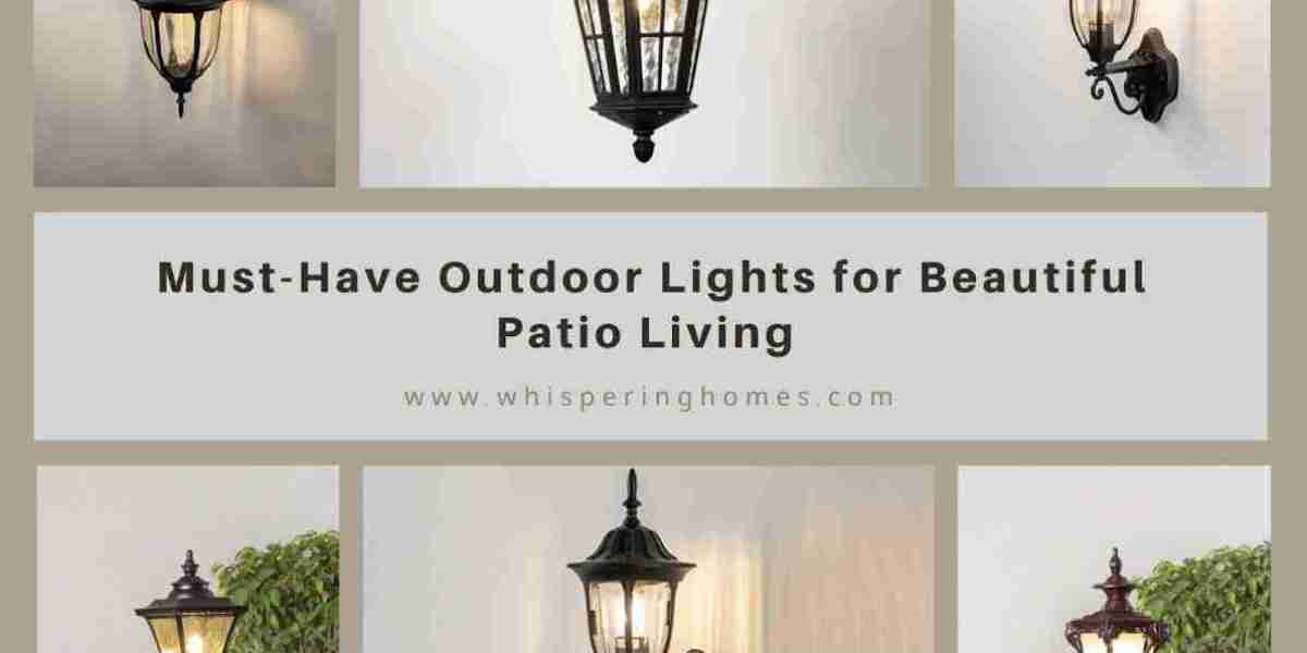 Must-Have Outdoor Lights for Beautiful Patio Living