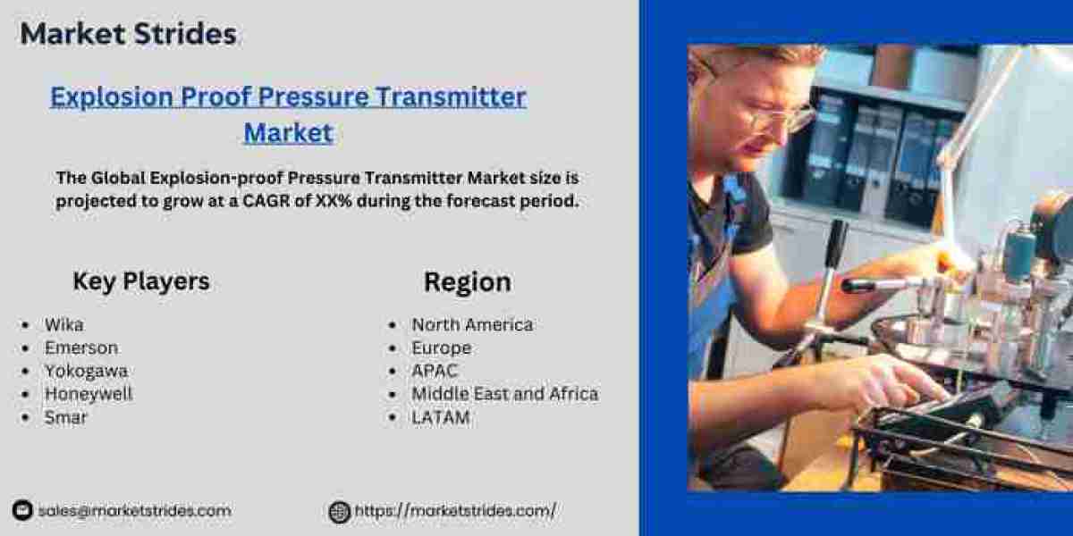 Explosion-proof Pressure Transmitter Market: Global Industry Analysis and Forecast 2031 | Market Strides