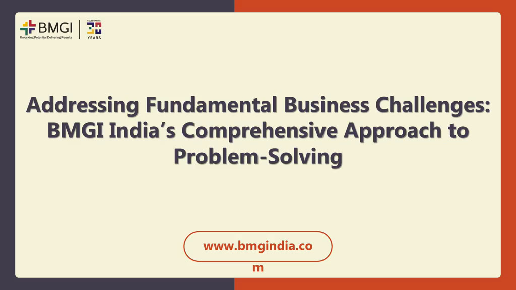 Addressing Fundamental Business Challenges: BMGI India’s Comprehensive Approach to Problem-Solving