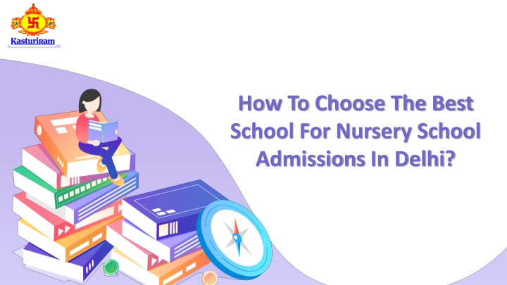 PPT - How To Choose The Best School For Nursery School Admissions In Delhi? PowerPoint Presentation - ID:13725658