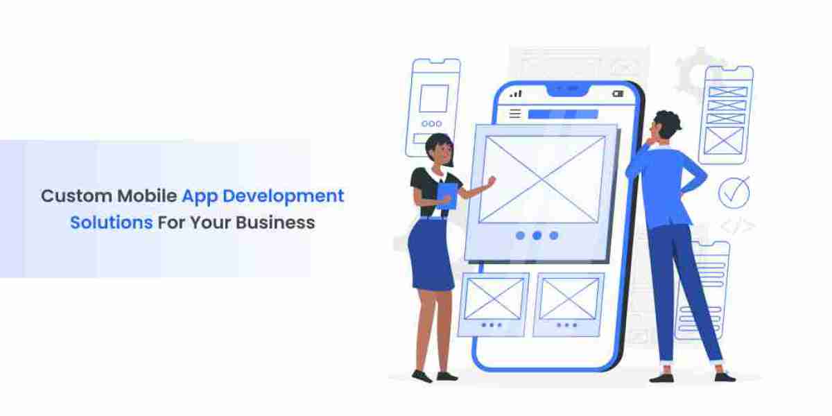 Custom Mobile App Development Solutions for Your Business