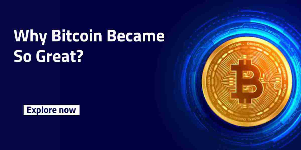 Why Bitcoin Became So Great?