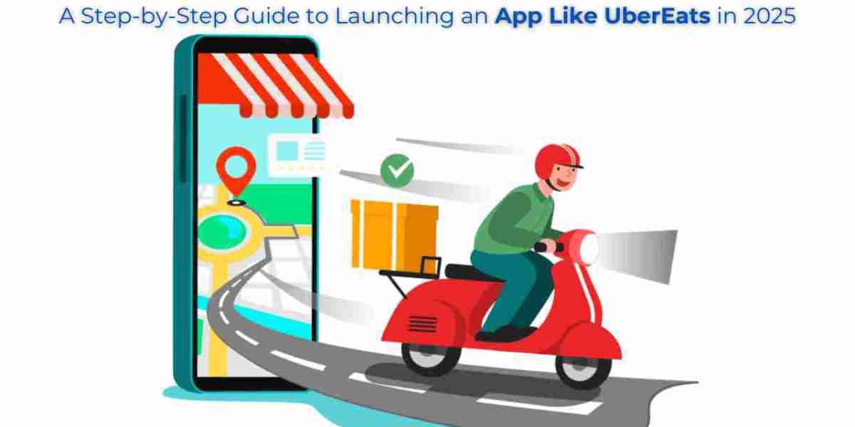 A Step-by-Step Guide to Launching an App Like UberEats in 2025