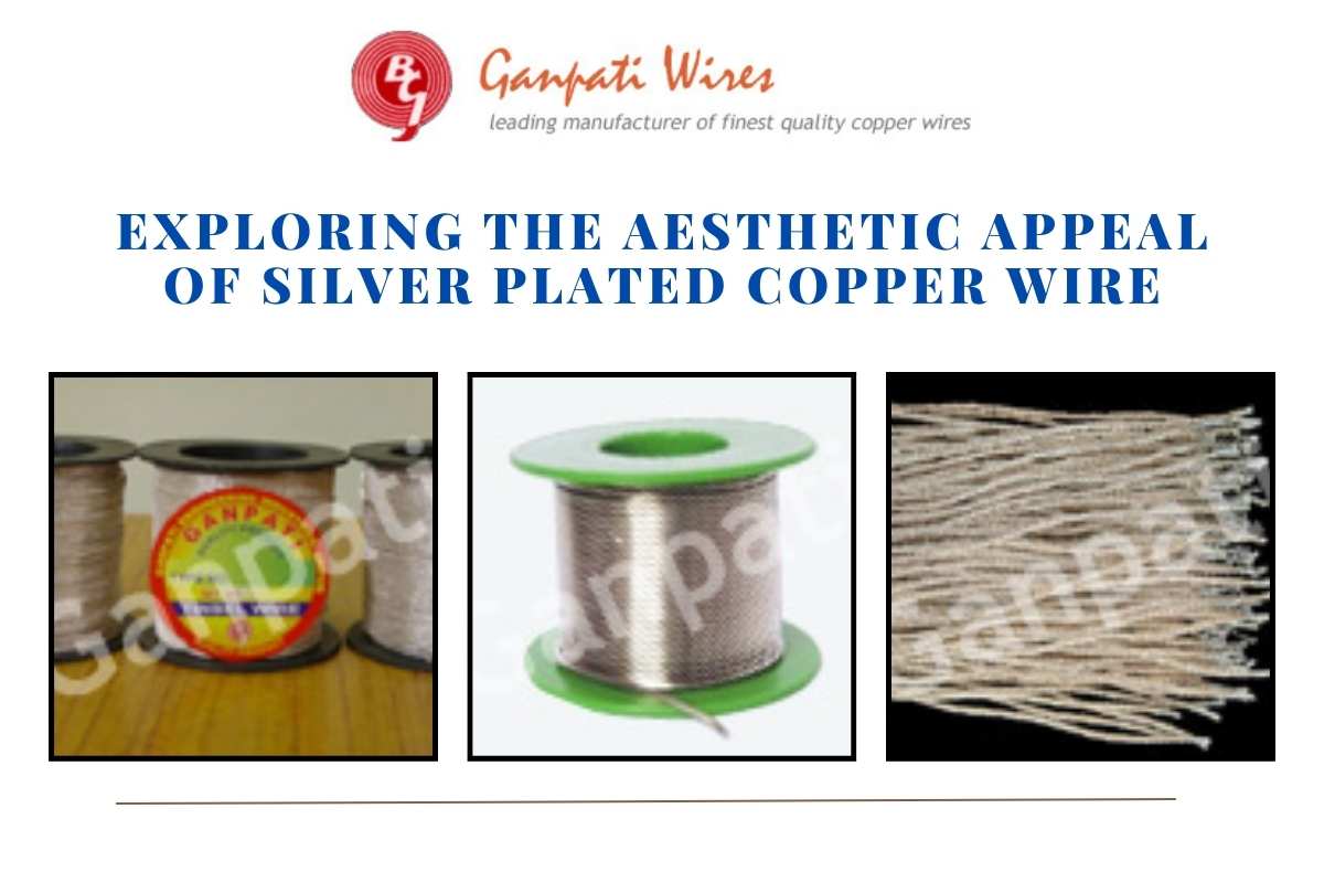 Exploring the Aesthetic Appeal of Silver Plated Copper Wire