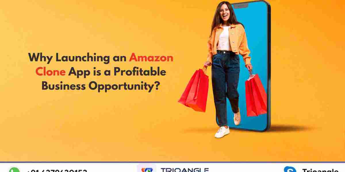 Why Launching an Amazon Clone App is a Profitable Business Opportunity?