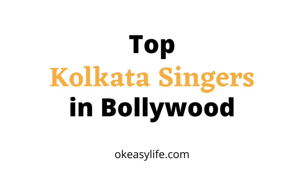 Kolkata Singers: Famous Bollywood Singers from Kolkata - OK Easy Life