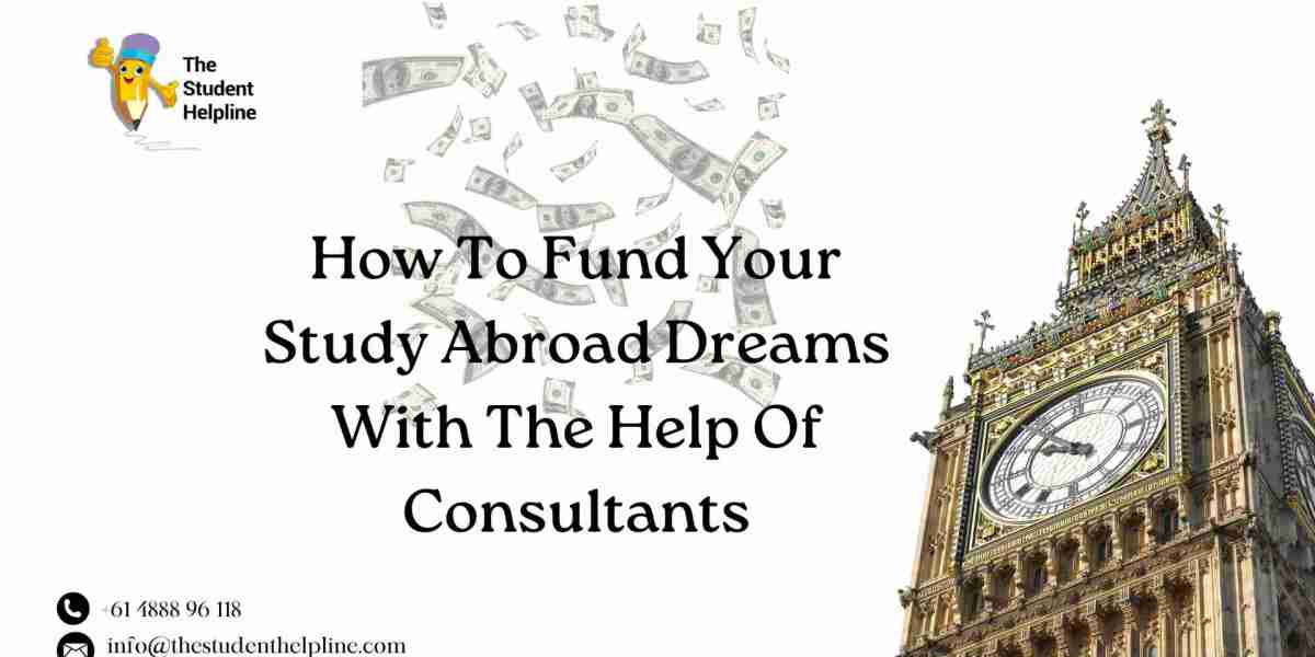 How To Fund Your Study Abroad Dreams With The Help Of Consultants