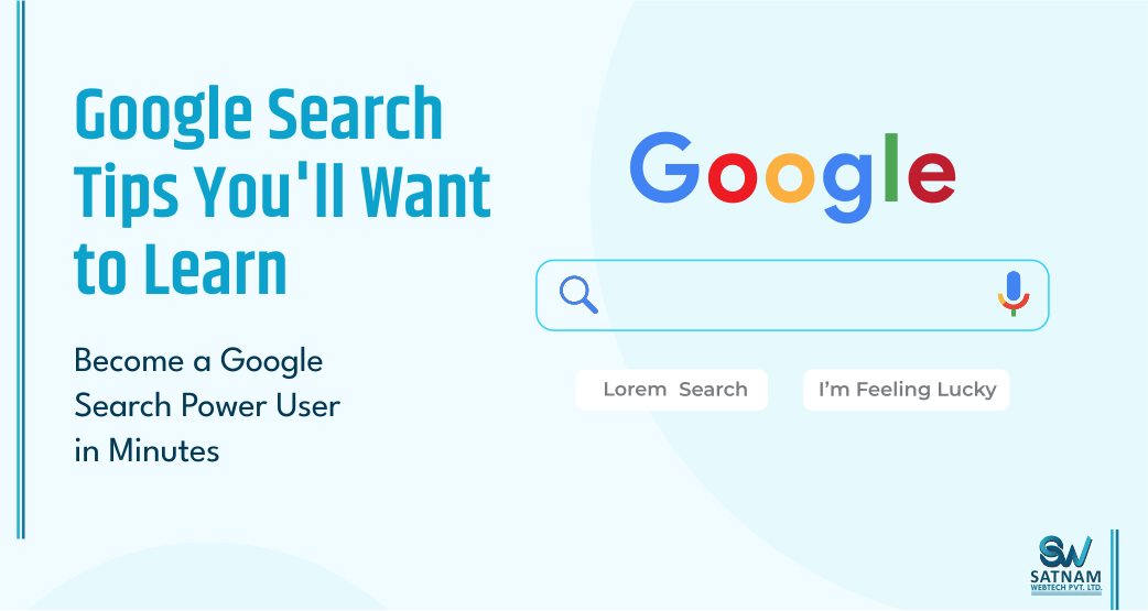 Google Search Tips You'll Want to Learn - Satnam Webtech