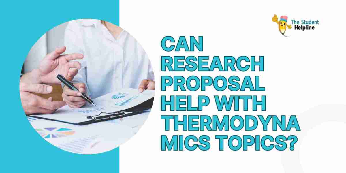 Can research proposal help with thermodynamics topics?