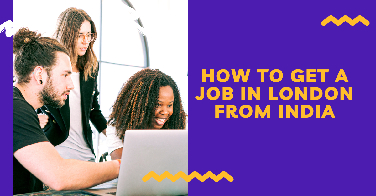 Step-by-Step Guide: How to Get a Job in London from India