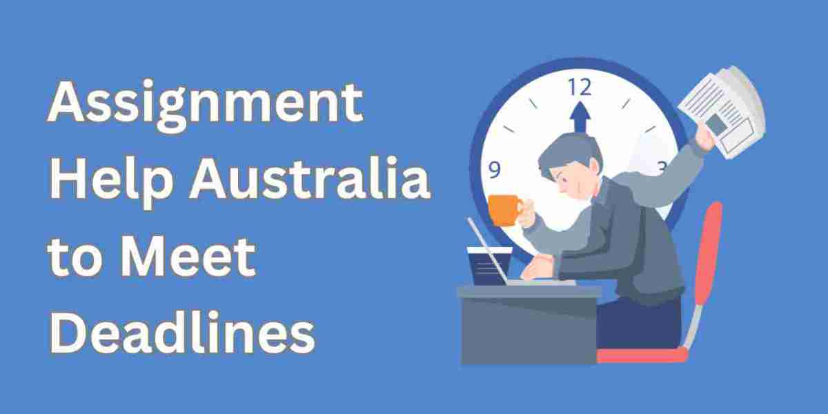 Assignment Help Australia to Meet Deadlines